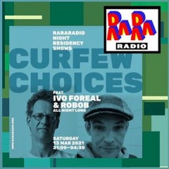 Ivo Foreal b2b Robob - Curfew Choices - Rararadio