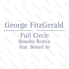 Full Circle (Bonobo Remix)