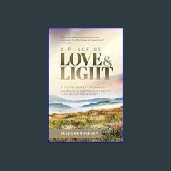 [Read Pdf] 📖 A Place of Love & Light: A Journey Back to Compassion, Authenticity, and Making a Pos