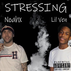 Lil Ven & Noahx - Stressing (prod. LB beats)
