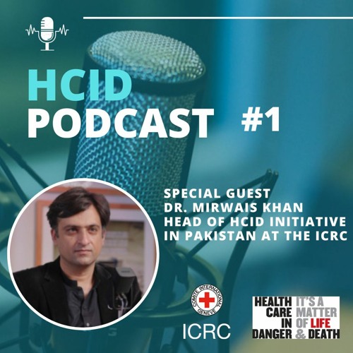 HCiD Health Care in Danger: the podcast - #1 - 2023 featuring Dr. Mirwais Khan from Pakistan