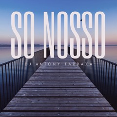 DJ Antony Tarraxa - So Nosso
