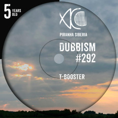 DUBBISM 5YO #292 - T-Booster