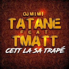 DJ Mimi Tatane Ft T Matt  Cett La Sa Trapé