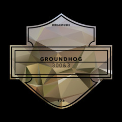 Groundhog - 300&3 [DRM178]