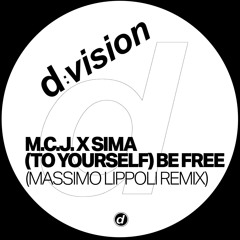 M.C.J. x Sima - (To Yourself) Be Free (Massimo Lippoli Remix) [D:Vision]