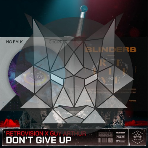 RetroVision & Guy Arthur Vs. Mo Falk Vs. Blinders - Don't Give Up, Relieve the Chopper (LYNX Mashup)