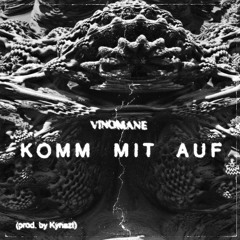 Vinomane - Komm Mit Auf (prod. By Kynazt)