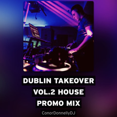 Dublin Takeover vol.2 House Promo Mix Conor Donnelly DJ
