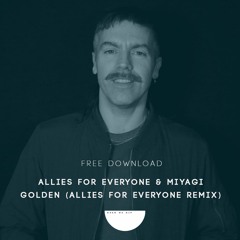 Free Download: Allies For Everyone & Miyagi - Golden (Allies For Everyone Remix)