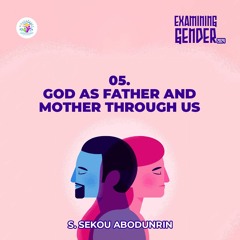 God As Father And Mother Through Us (SA240314)