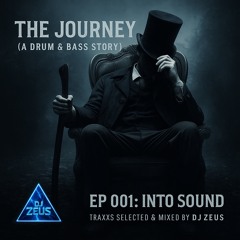 "The Journey (A Drum & Bass Story) / EP 001: Into Sound"  feat. DJ ZEUS