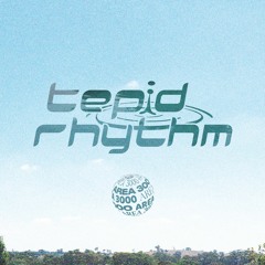 Tepid Rhythm w Luke CVR