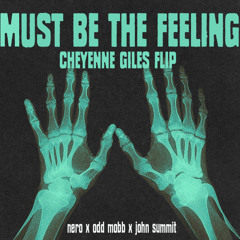 NERO x ODD MOBB X JOHN SUMMIT - MUST BE THE FEELING  (CHEYENNE GILES SET EDIT)