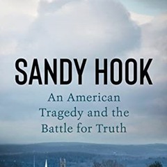 Access EBOOK EPUB KINDLE PDF Sandy Hook: An American Tragedy and the Battle for Truth
