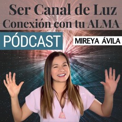 PÓDCAST 50. “SER CANAL DE LUZ. CONEXIÓN CON TU ALMA” - Mireya Ávila y Jordan Faugier