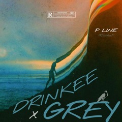 Drinkee X Grey (PLine Mashup)
