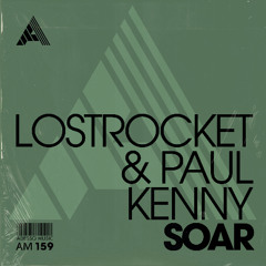 Lostrocket & Paul Kenny - Soar