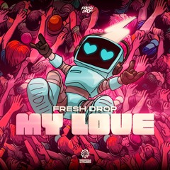 Fresh Drop - My Love ★FREE DOWNLOAD★