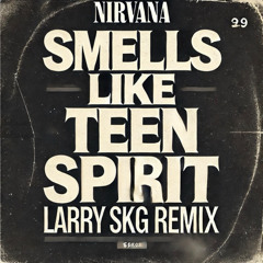 Nirvana - Teen spirit (Larry SKG Remix) **Free Download**