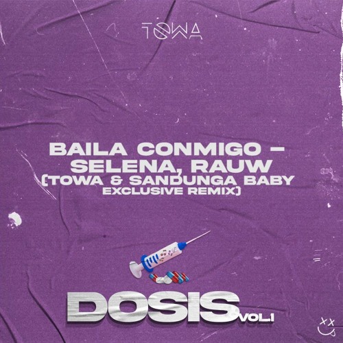 BAILA CONMIGO - SELENA, RAUW (TOWA & SANDUNGA BABY Exclusive Remix)