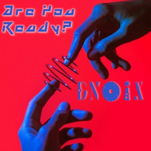 ARE YOU READY (RMX) -DNOIX