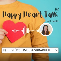 Happy Heart Talk 2: Glück und Dankbarkeit