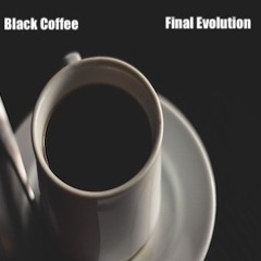 Final Evolution - Black Coffee.HQ