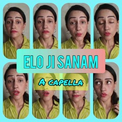 Elo Ji sanam - Acapella Cover