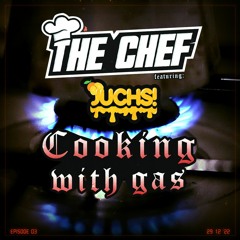 Cooking With Gas Ep.3 Featuring Juchs!