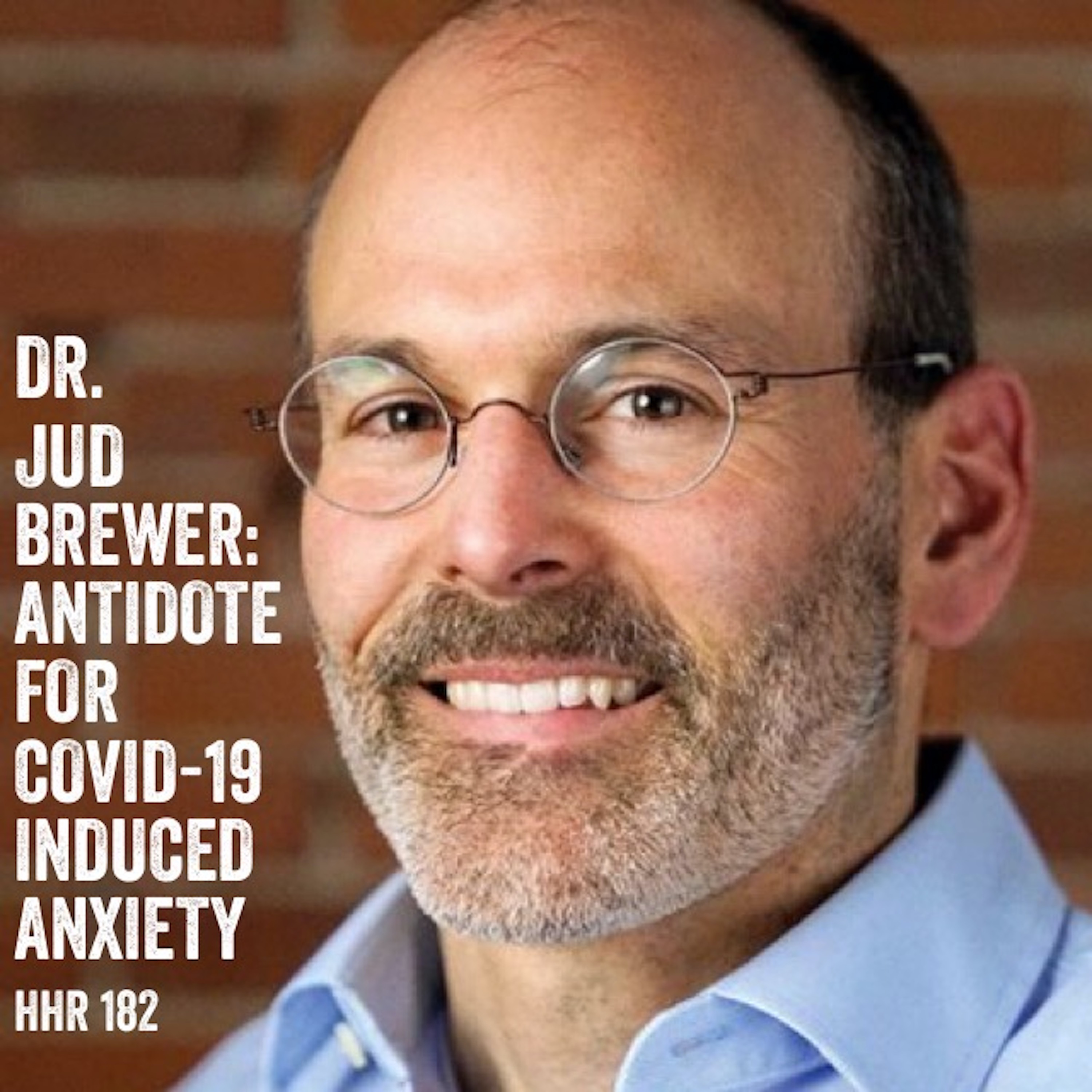 Dr. Jud Brewer: Antidote for COVID-19 Induced Anxiety