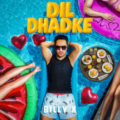 Dil Dhadke - Billy X