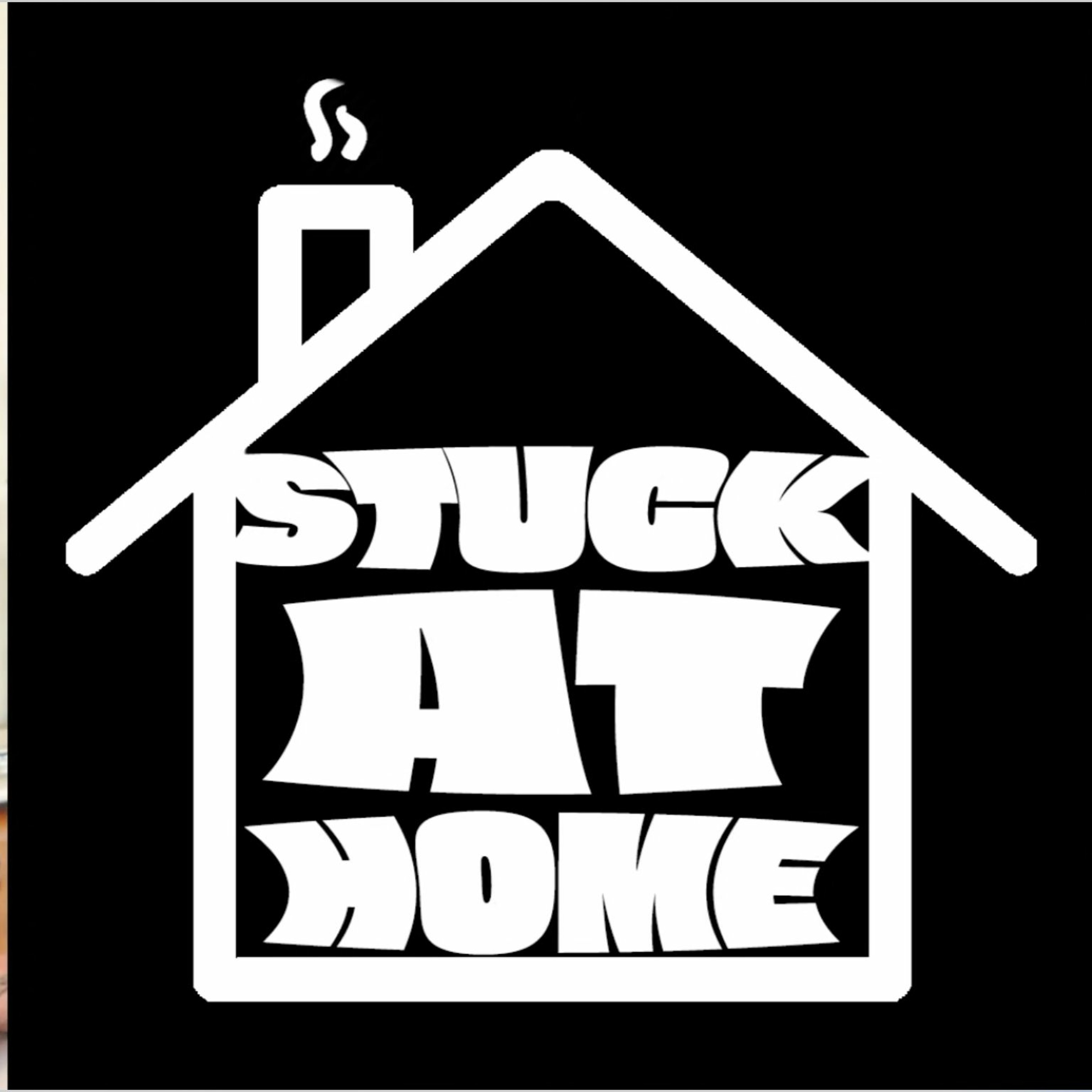 The Stuck at Home Podcast