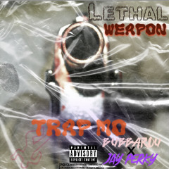 Lethal Weapon - Trap Mo ft Bubbarou x jayperky