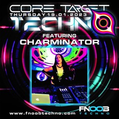 CHARMINATOR @ FNOOB TECHNO RADIO PRESENTS_CORE TARGET TECHNO #019