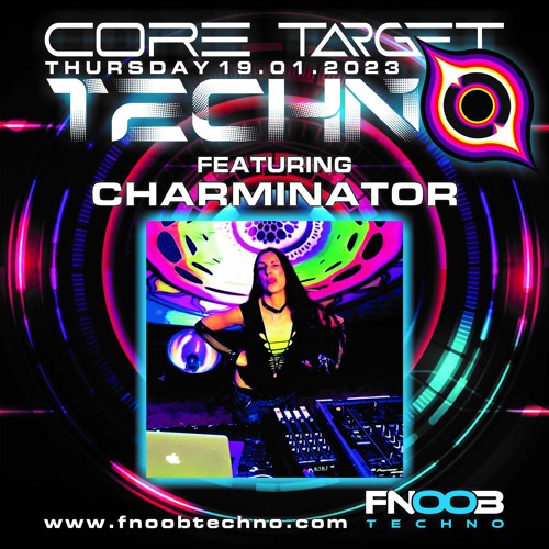 CHARMINATOR @ FNOOB TECHNO RADIO PRESENTS_CORE TARGET TECHNO #019