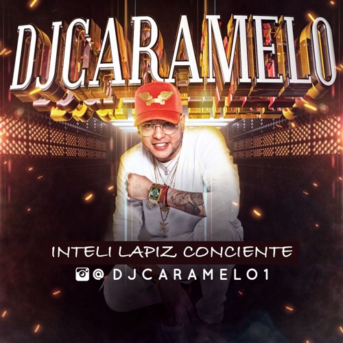 DJ CARAMELO1 - LAPIZ CONCIENTE - INTELI EL ALBUM