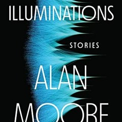 Access EBOOK EPUB KINDLE PDF Illuminations: Stories by  Alan Moore 💖