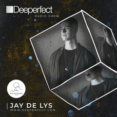 Jay de Lys - Deeperfect Radioshow guestmix 2.04.2020