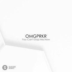 OMGPRKR - You Can't Stop Me Now