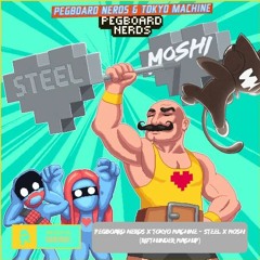 Pegboard Nerds X Tokyo Machine - Steel X MOSHI (RifThunder Mashup)