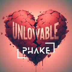 Phake - Unlovable