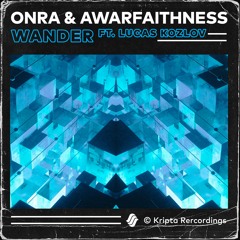 ONRA &  Awarfaithness Ft. Lucas Kozlov - Wander