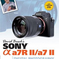 ACCESS EPUB 🖍️ David Busch’s Sony Alpha a7R II/a7 II Guide to Digital Photography (T