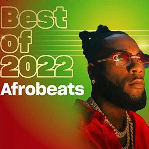Stream BEST OF 2022 AFROBEATS MIX 2023 END OF YEAR MIX 2022 LATEST