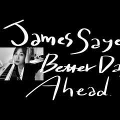 James sayer | Better days ahead | piano cover