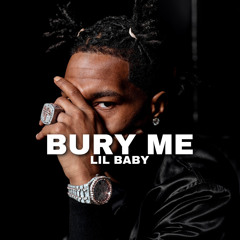 LIL BABY - BURY ME