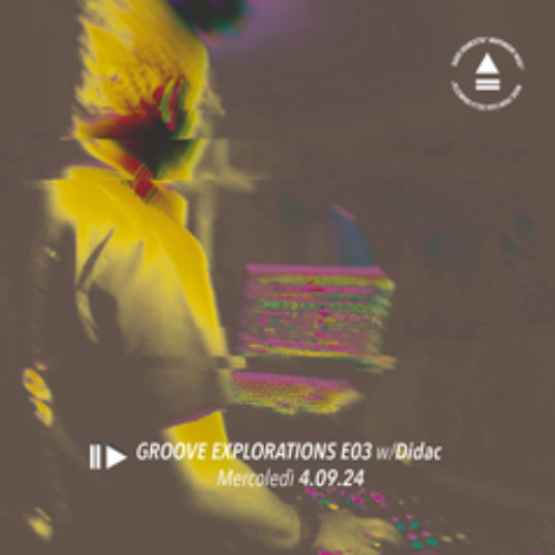 Didac - Groove Explorations - Ep 03 - 04.09.2024