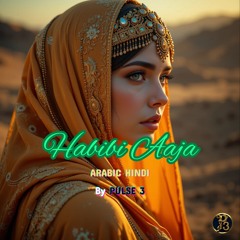 Habibi Aaja - Hindi Arabic