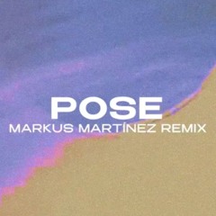 Pose (Markus Martinez Remix) [SUPPORTED BY ADRIATIQUE, ROWEN CLARK, WAKYIN AND MORE]